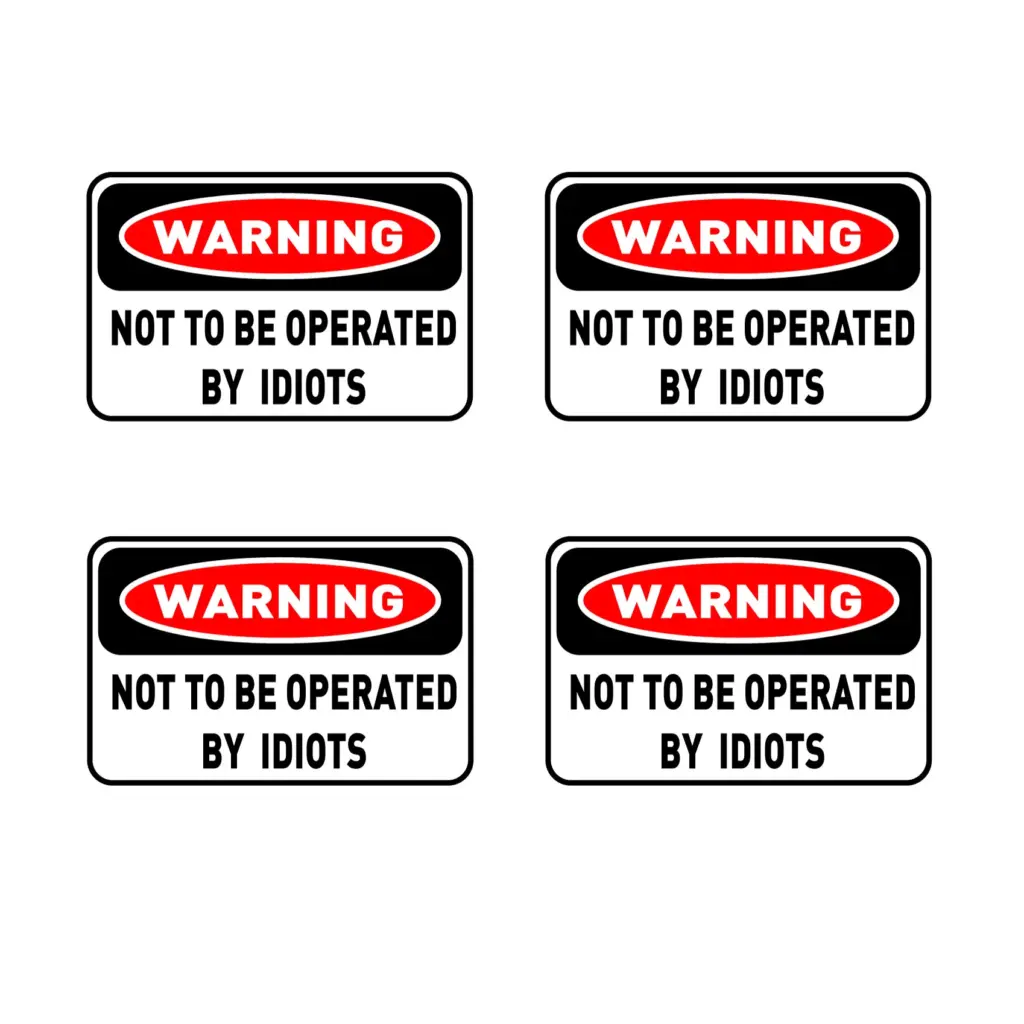 4Packs 80mm X 50mm Warning Sticker - Not To Be Operated By Idiots FUNNY STICKER For Car Window Bumper
