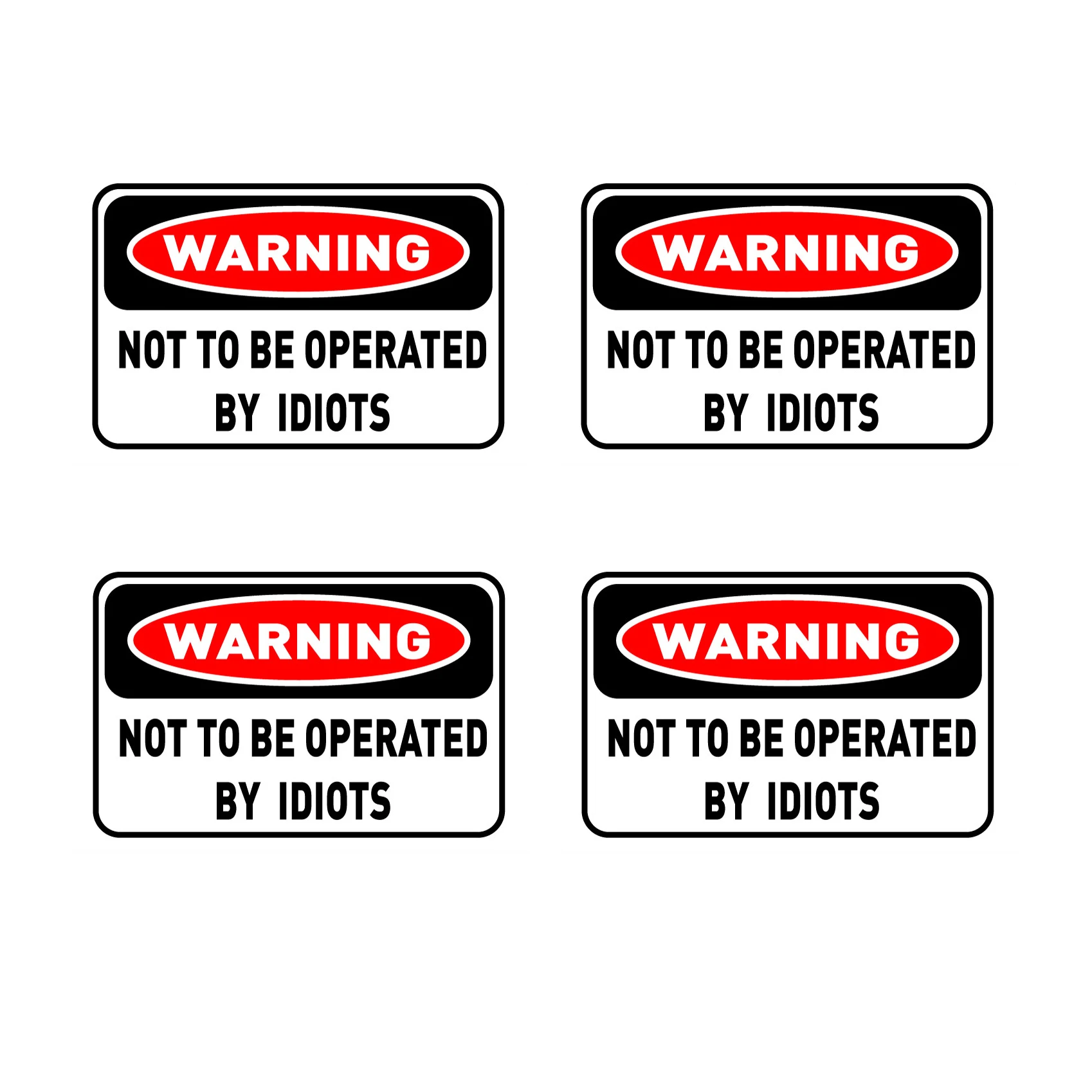 4Packs 80mm X 50mm Warning Sticker - Not To Be Operated By Idiots FUNNY STICKER For Car Window Bumper